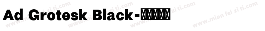 Ad Grotesk Black字体转换